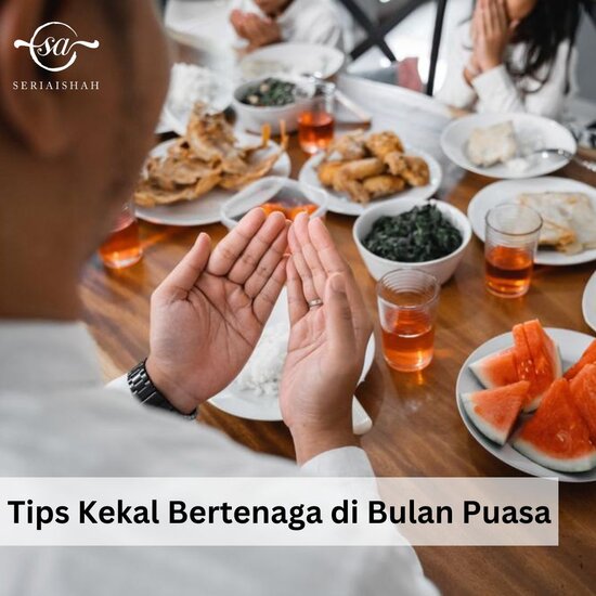 Tips Kekal Bertenaga Sepanjang Puasa Bulan Ramadan